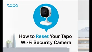 How to Reset Your Tapo Security Camera: Tapo C100/Tapo C110/ TC60