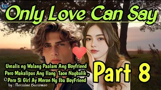 ONLY LOVE CAN SAY PART 8 | Boyfriend Iniwan Si Girl Ng Walang Paalam Pagbalik Meron Ng Iba Si Girl!