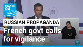 French govt calls for "collective vigilance" against Russian propaganda • FRANCE 24 English