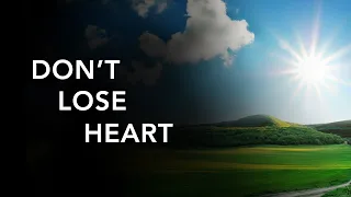 Don't Lose Heart