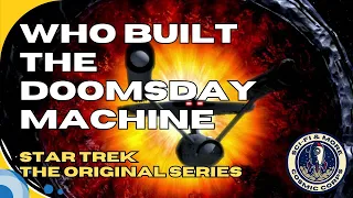 Who Built The Doomsday Machine: Star Trek (TOS)