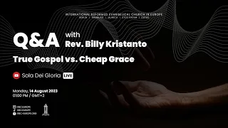 Q&A "True Gospel vs. Cheap Grace" - Rev. Billy Kristanto - IREC Europe