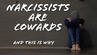 NARCISSISTS ARE COWARDS (And This is Why)