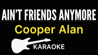 Cooper Alan - Ain’t Friends Anymore | Karaoke Guitar Instrumental