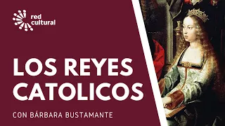 Los Reyes Católicos - Bárbara Bustamante - Red Cultural
