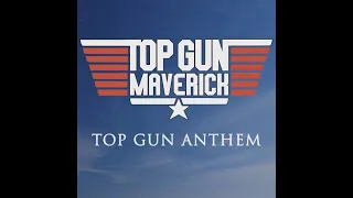 Top Gun Maverick - Top Gun Anthem Extended