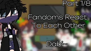 Fandoms React To Each Other! | BIG SPOILERS ~Dabi~ | Part 1/8 | My Hero Academia | GCRV | Do_Mi_No_