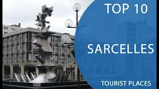 Top 10 Best Tourist Places to Visit in Sarcelles | France - English