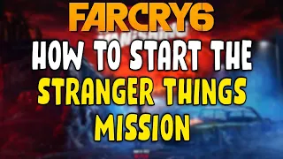 How To Start The Stranger Things Mission In Far Cry 6