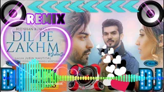 Dil Pe Zakhm Khate Hain [Dj Remix] New love Song DJ remix [Hard Bass] dil pe zakhm dj song