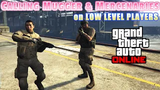 Call mugger & mercenaries on low level players in Gta Online