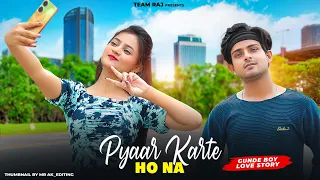 Pyaar Karte Ho Na | Gunde Boy Love Story | Ft.Ruhi & Kingshuk | Team Raj Present