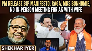 PM to release manifesto • RaGa, MKS bonhomie • No in-person meeting for AK with wife • Shekhar Iyer