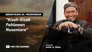 "Kisah-Kisah Pahlawan Nusantara" | Ustadz Salim A. Fillah | BEDAH BUKU DKM AL-MUJAHADAH