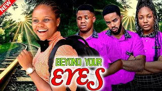 BEYOND YOUR EYES (2) - WATCH ANGEL UNIGWE/UCHECHI TREASURE/ONYEKACHI GODSWILL ON THIS MOVIE - 2023