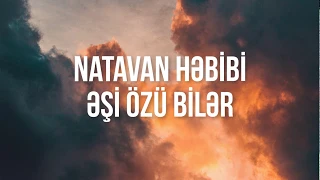 Natavan Həbibi - Əşi, özü bilər (Lyrics, Audio)