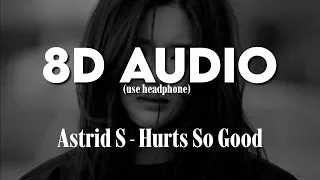 Astrid S - Hurts So Good 8D AUDIO