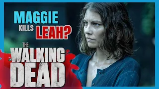 THE WALKING DEAD S11 WILL MAGGIE KILL LEAH - PART 2 FINALE?