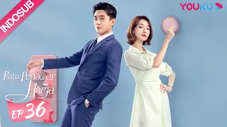 [INDO SUB] Ratu Penawar Harga (My Bargain Queen) EP36 | Lin Gengxin, Wu Jinyan | YOUKU