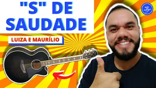 Luiza e Maurílio - "S" DE SAUDADE (COMO TOCAR) no violão