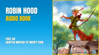 ROBIN HOOD AUDIOBOOK. PART 6, Chapter Nineteen to Twenty Four.Learn English and Enjoy the Adventure.