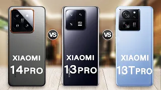 Xiaomi 14 Pro Vs Xiaomi 13 Pro Vs Xiaomi 13T Pro Full Review