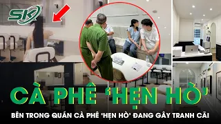 Kiểm Tra Quán Cà Phê 'Hẹn Hò' Giấu Mặt, Dùng Gương 1 Chiều Nghi Nhìn Lén Gây Phẫn Nộ Ở TP.HCM | SKĐS