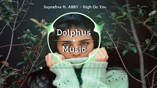 Suprafive ft. ABBY - High On You (Lyrics)