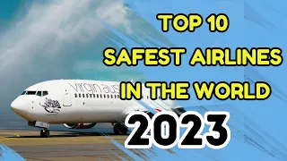 TOP 10 SAFEST AIRLINES IN THE WORLD 2023 | BEST AIRLINES