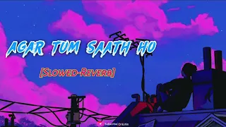 Agar Tum Saath Ho [Slowed+Reverb] - ALKA YAGNIK, ARIJIT SINGH | New lofi 2023 | Ontohin