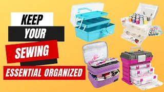 Best Sewing Storage Box - Keep Your Sewing Essentials Organized