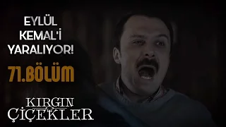 Kırgın Çiçekler 71. Bölüm - Eylül, Kemal’in elinden kaçıyor!