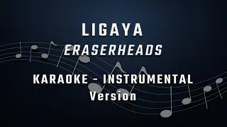 LIGAYA - KARAOKE - INSTRUMENTAL - ERASERHEADS