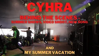 CYHRA - BEHIND THE SCENES: Summer Shows, Video Shoot, New Song