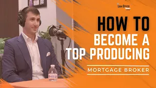 Episode 354: How To Become A Top Producing Mortgage Broker