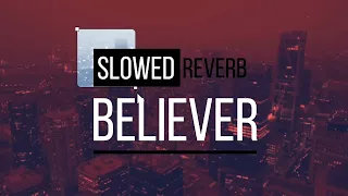 Believer - Imagine Dragons ⟬Slowed + Reverb + Lyrics⟭