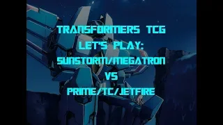 Let's Play - Transformers Trading Card Game TCG - Sunstorm/Megatron vs Prime/Thundercracker/Jetfire