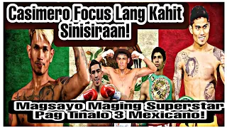 Casimero Focus Kahit Sinisiraan! | Magsayo Superstar Pag Tinalo 3 Mexicano!