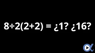 Aquí la solución de 8÷2(2+2) = ¿1 ó 16? | Vitual