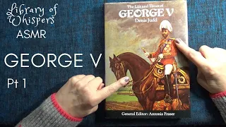 ASMR | King George V - Whispered British History Reading - Beautifully Illustrated Vintage Book