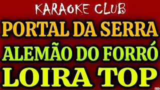 PORTAL DA SERRA E ALEMÃO DO FORRÓ - LOIRA TOP ( KARAOKÊ )