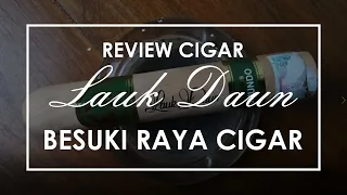 Review Cigar/Cerutu Creamy, Nutty, & Spicy | LAUK DAUN | Besuki Raya Cigar