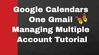 Managing Multiple Google Calendars From One Gmail Account