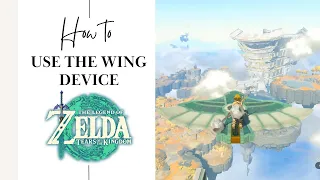 HOW TO USE THE WING DEVICE | Zelda: TOTK