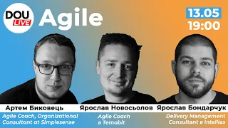 Чи справді вам потрібні гнучкі методології? Коли і як впроваджувати Agile. DOU Live