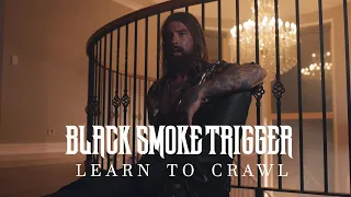 Black Smoke Trigger - Learn To Crawl (Official Music Video)