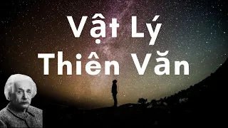 Tổng hợp Vật Lý Thiên Văn | Tri Thức Nhân Loại