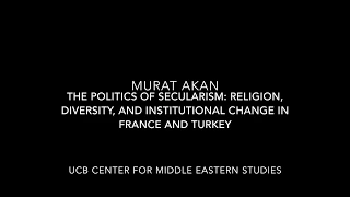 The Politics of Secularism  Religion, Diversity, and Institutional Change in France and Turkey