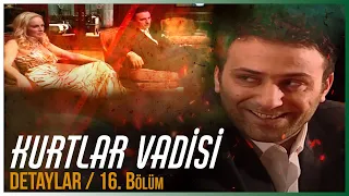 KURTLAR VADİSİ İLGİNÇ DETAYLAR | 16.Bölüm