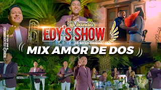 LA BANDA EDYS SHOW - MIX AMOR DE DOS (Official Video 4K)